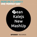 Rune RK feat. Laura V - One Perfect Day (Sean Kalejs New MashUp)