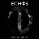 Echos - Don't Let Me Go