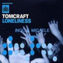 Tomcraft - Loneliness (Ingo & Micaele Remix)