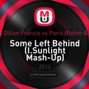 Deadmau5 & Dillon Francis vs.Paris Blohm & Taylr Renee - Some Left Behind (I.Sunlight Mash-Up)