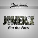 JoMEriX - Got The Flow