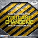 Roger Sanchez & Artful - You Cant Change Me (Fly & Edy Whiskey Edit 2014)