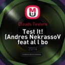Clouds Testers - Test It! (Andres NekrassoV feat al l bo remix)