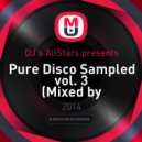 DJ\'s AllStars presents - Pure Disco Sampled vol. 3 (Mixed by DiscoAleksz)