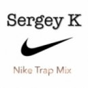 Sergey K - Nike Trap Mix