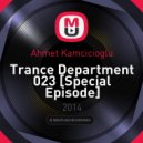 Ahmet Kamcicioglu - Trance Department 023 [Special Episode] 28.11.2014 (Mix)