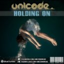 Unicode - Holding On (Original Mix)