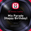 Dj Alexey Isakov - Mix Parade (Happy Birthday)