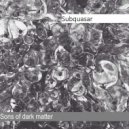 Subquasar - Sons Of Dark Matter