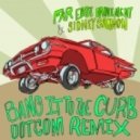Far East Movement & Sidney Samson - Bang it to the Curb