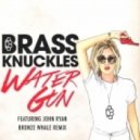 Brass Knuckles feat. John Ryan - Water Gun