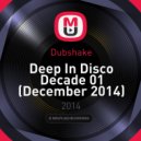 Dubshake - Deep In Disco Decade 01 (December 2014)