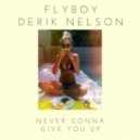 FlyBoy x Derik Nelson - Never Gonna Give You Up (Original mix)