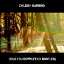 Childish Gambino - Hold You Down (Fendi Bootleg)