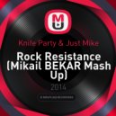 Knife Party & Just Mike - Rock Resistance (Mikail BEKAR Mash Up)