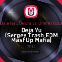 DVBBS & Joey Dale feat. Delora vs. Ummet Ozcan & Olly James - Deja Vu (Sergey Trash EDM MashUp Mafia) (MashUp)