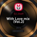 DJ Jinoff - With Love mix (Vol.2)