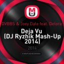 DVBBS & Joey Dale feat. Delora - Deja Vu (DJ Ryzhik Mash-Up 2014) ((DJ Ryzhik Mash-Up 2014))