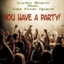 Lucky Bravo feat. Sam From Space - You Have A Party