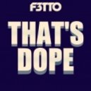F3tto - That\'s Dope (Original mix)