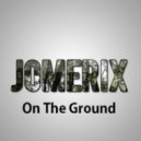 JoMEriX - On The Ground