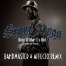 Snoop Dogg feat. Pharrell Williams - Drop It\'s Like It Hot (Bandmaster & Affecto Remix) (Bandmaster & Affecto Remix)