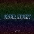 XOXO - Over Night