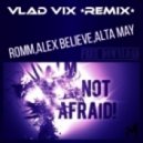 ROMM, Alex BELIEVE, Alta May - I'm Not Afraid