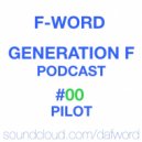 F-Word - Generation F Podcast #00 - Pilot
