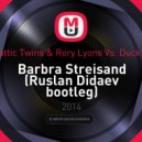 Drumattic Twins & Rory Lyons vs. Duck Sauce - Barbra Streisand (Ruslan Didaev bootleg)