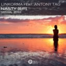 Linkorma feat. Antony Tag - Nasty (Original Mix)