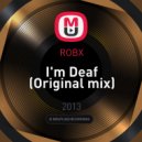 ROBX - I'm Deaf
