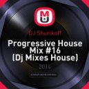 DJ Shurikoff - Progressive House Mix #16 (Dj Mixes House)