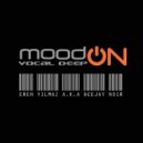 Eren Yılmaz a.k.a Deejay Noir - Mood On Vocal Deep by Eren Yılmaz a.k.a Deejay Noir ()