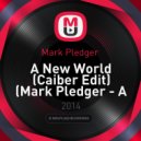 Mark Pledger - A New World (Caiber Edit) (Mark Pledger - A New World)