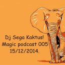 Dj Sega Kaktus! - Magic podcast 005 (15/12/2014)