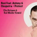 Beni Feat. Antony & Cleopatra - Protect (The Distance & Red Weeler Remix)