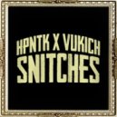 HPNTK & Vukich - Snitches (Original mix)
