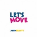 John Beatty - Let\'s Move (Radio Edit)