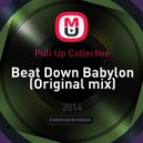 Pull Up Collective - Beat Down Babylon (Original mix)
