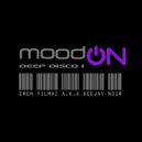 Eren Yılmaz a.k.a Deejay Noir - Mood On Deep Disco I