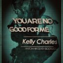 Kelly Charles - You are No Good For Me