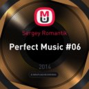Sergey Romantik - Perfect Music #06