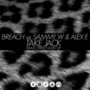 Breach vs. Sammy W & Alex E - Take Jack (Ramo Freez Mash Up)