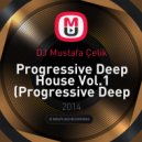 DJ Mustafa Çelik - Progressive Deep House Vol.1