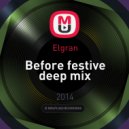 Elgran - Before festive deep mix