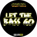 Chester - Let The Bass Go