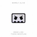 Barely Alive - Dead Link (Tisoki Bootleg)