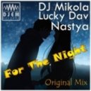 DJ Mikola & Lucky Dav Ft. Nastya - For The Night