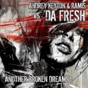 Andrey Keyton, Ramis vs. Da Fresh - Another Broken Dream (Deep Mix)